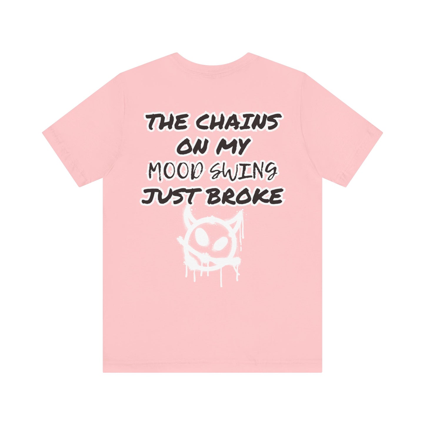 The Chains on my Mood Swing Just Broke Tee, Bad Mood, Stress Shirt, Broken, I Had Enough, Chains Broke