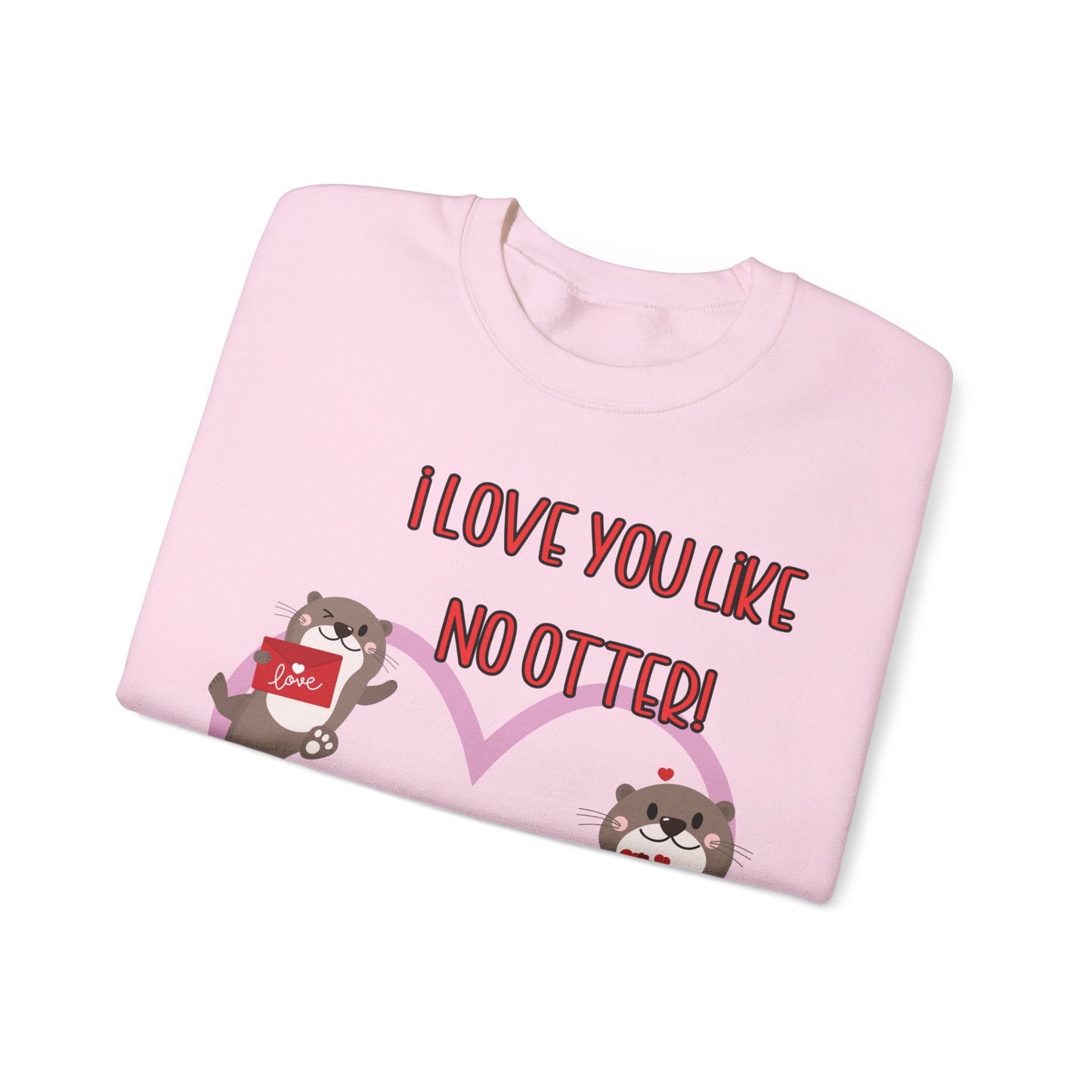 I love you like no otter sweatshirt, I love you like no other, Valentines Day sweatshirt, Cute Otters, Sleeve Print, Love, Funny, s-5xl