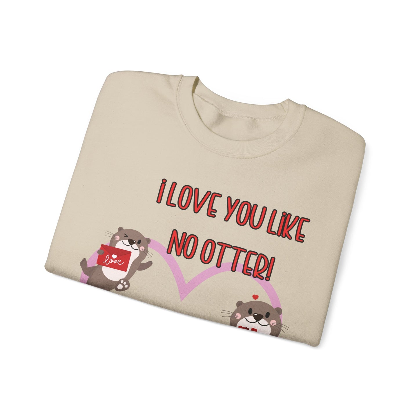 I love you like no otter sweatshirt, I love you like no other, Valentines Day sweatshirt, Cute Otters, Sleeve Print, Love, Funny, s-5xl
