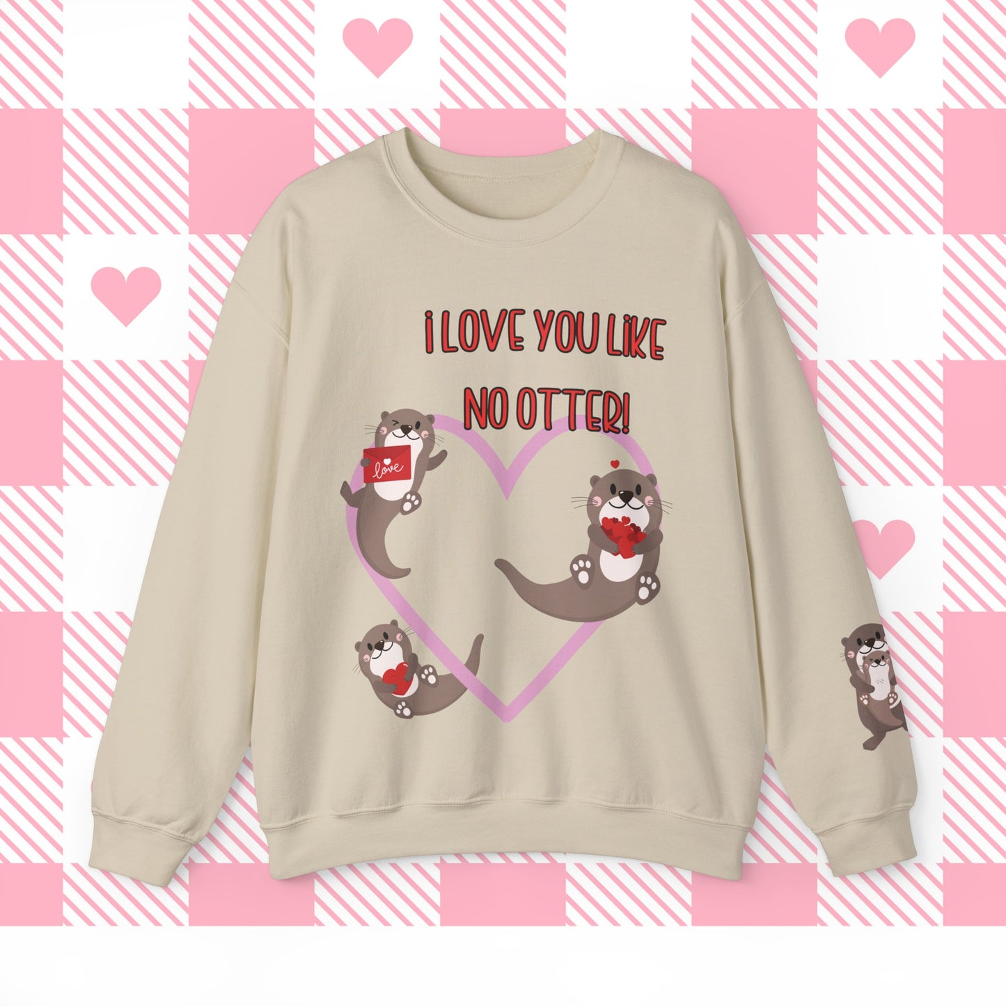 I love you like no otter sweatshirt, I love you like no other, Valentines Day sweatshirt, Cute Otters, Sleeve Print, Love, Funny, s-5xl