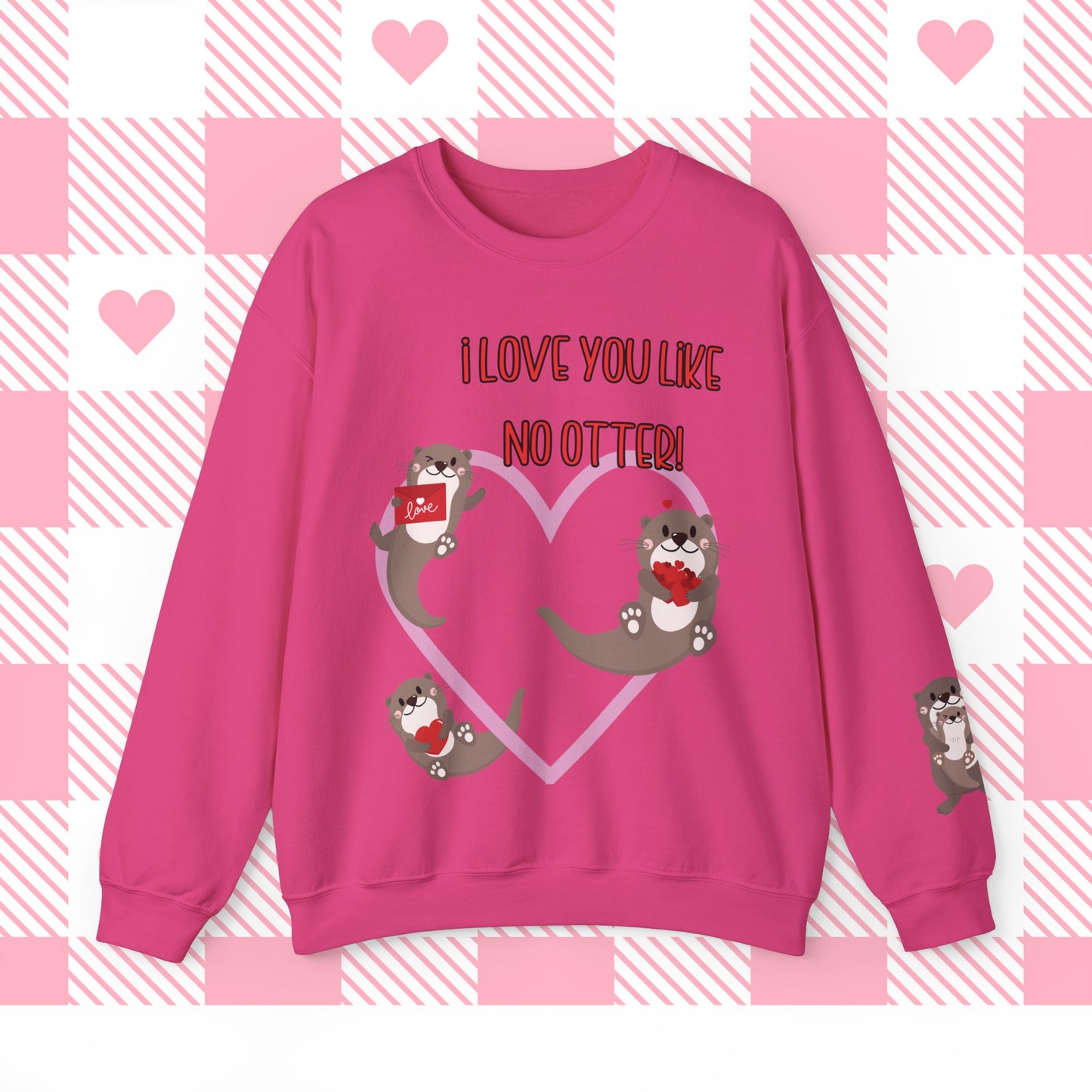 I love you like no otter sweatshirt, I love you like no other, Valentines Day sweatshirt, Cute Otters, Sleeve Print, Love, Funny, s-5xl