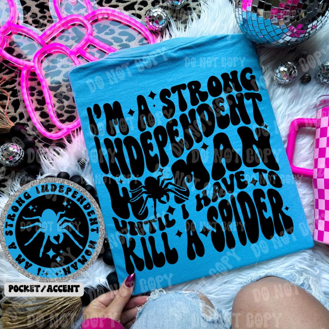 I’m a strong independent woman until I have to kill a spider Graphic Tee