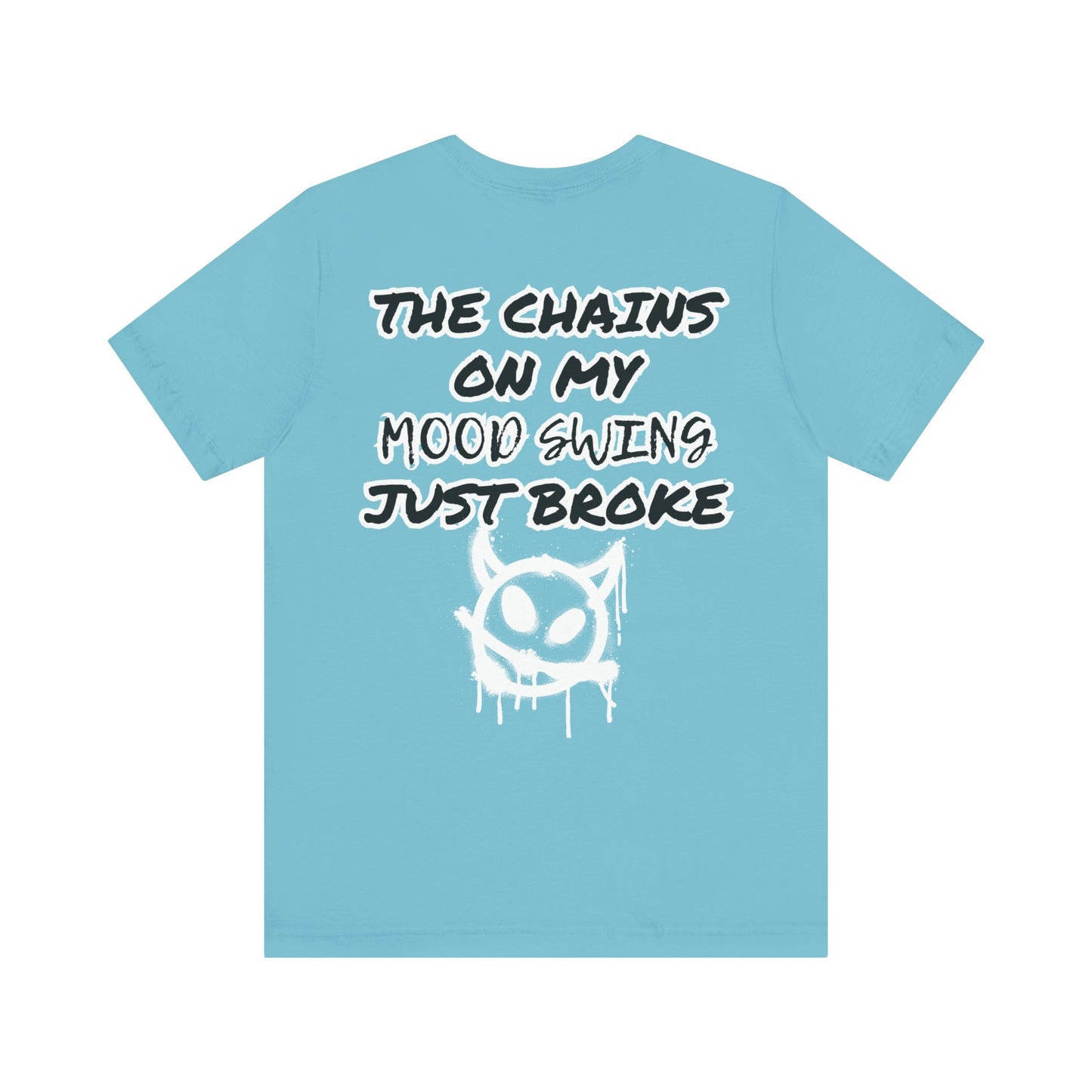 The Chains on my Mood Swing Just Broke Tee, Bad Mood, Stress Shirt, Broken, I Had Enough, Chains Broke