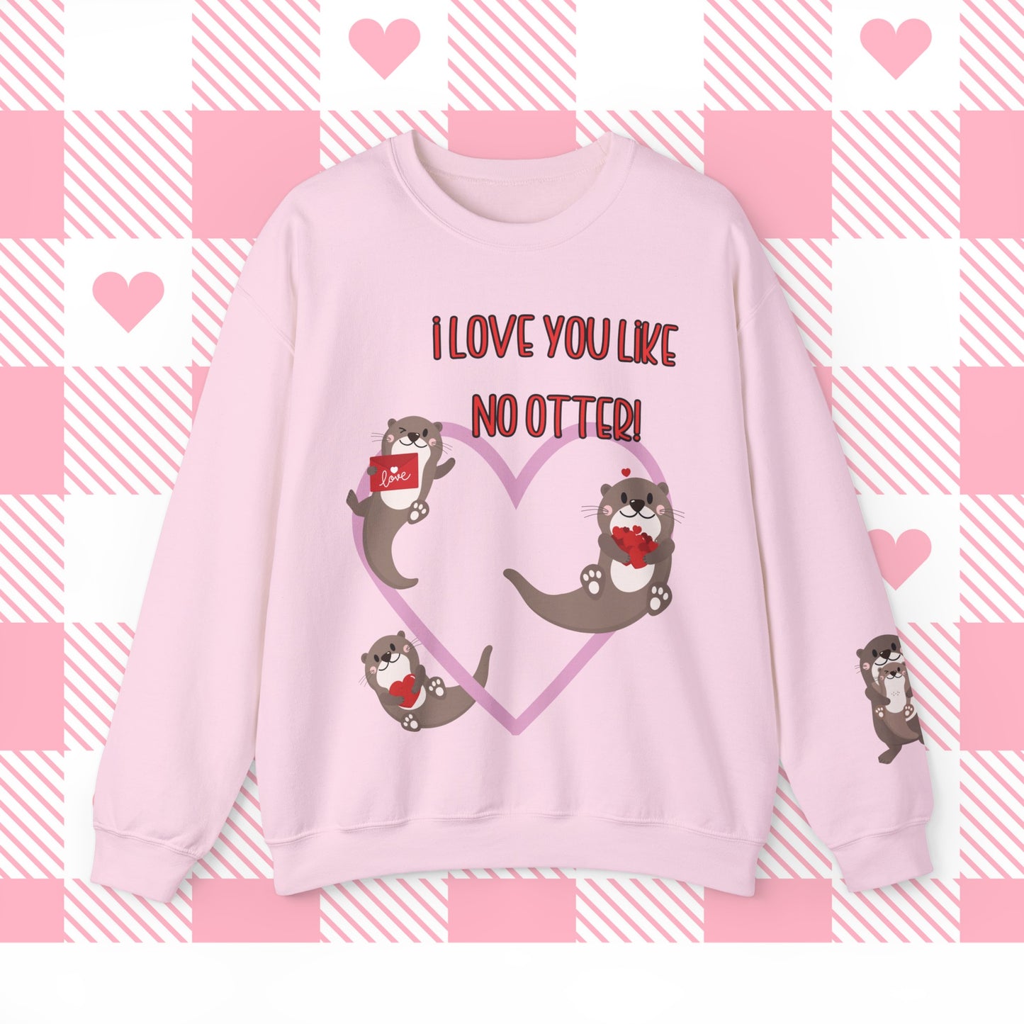 I love you like no otter sweatshirt, I love you like no other, Valentines Day sweatshirt, Cute Otters, Sleeve Print, Love, Funny, s-5xl