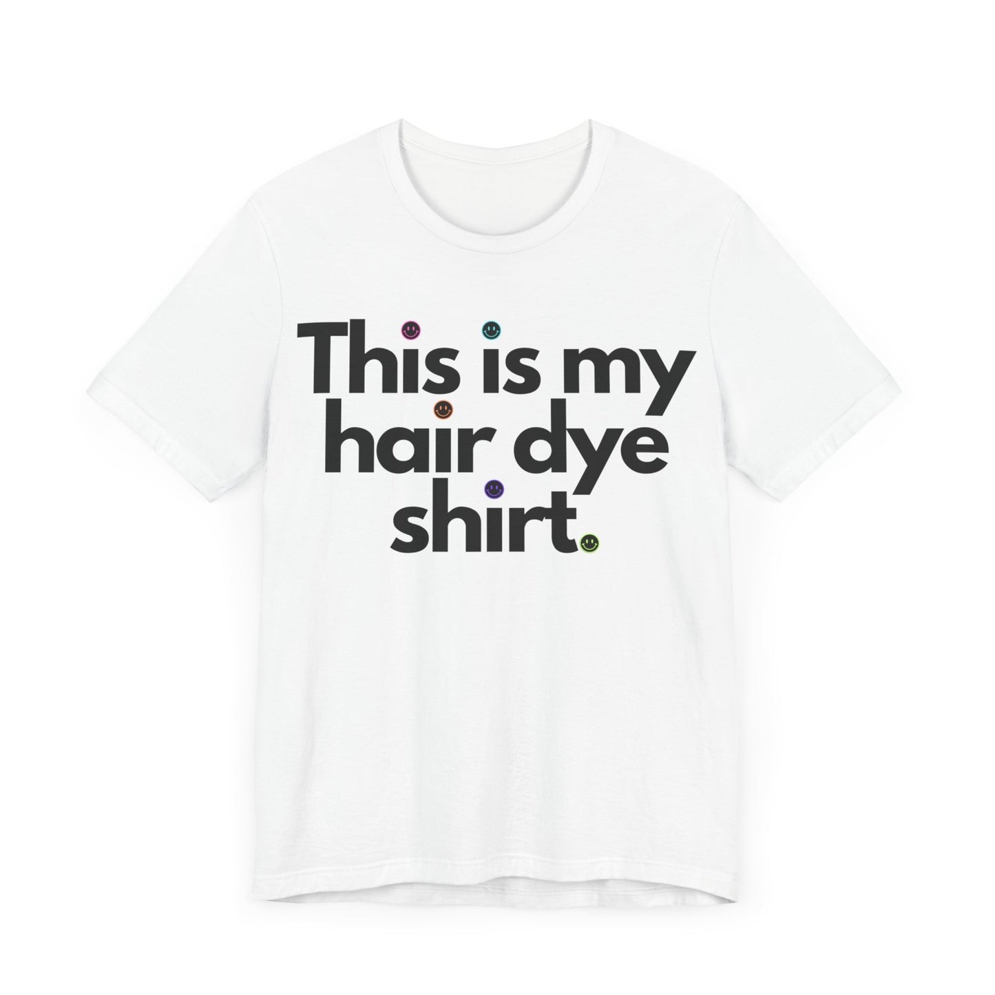 Funny White Hair Dye Shirt, sarcastic shirt, funny tee, hair dying shirt, coloring hair shirt, funny gift, hairdresser, hair colorist shirt
