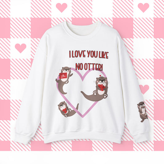 I love you like no otter sweatshirt, I love you like no other, Valentines Day sweatshirt, Cute Otters, Sleeve Print, Love, Funny, s-5xl