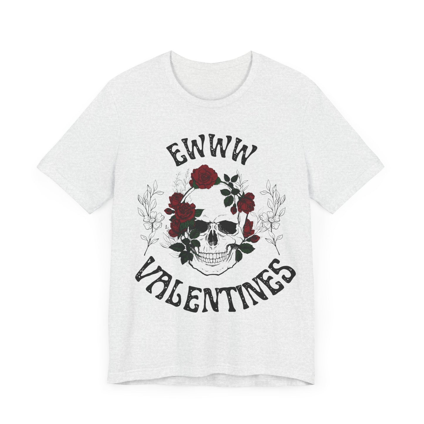 Ewww Valentines Shirt, Ew Valentines Day shirt, Funny Anti Valentines Day Shirt, Skull Valentine Valentines funny Gift, Anti Valentine Goth